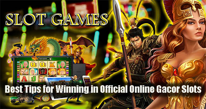 Best Tips for Winning in Official Online Gacor Slots