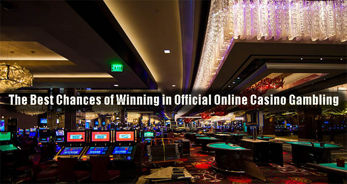 The Best Chances of Winning in Official Online Casino Gambling
