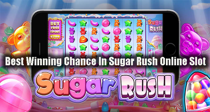 Best Winning Chance In Sugar Rush Online Slot
