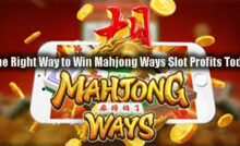 The Right Way to Win Mahjong Ways Slot Profits Today